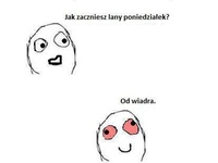 Lany poniedziałek? Zaczynam od... ;)