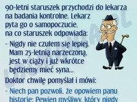 Dziadek przychodzi do lekarza i chwali się młodą dziewczyną... HAHA BEKA!