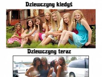 Dziewczyny kiedyś VS dziewczyny teraz, to prawda...