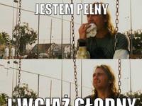 Jestem pełny ale wciąż głondy