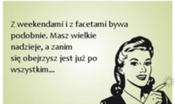 Weekend i faceci mają to do siebie... XD