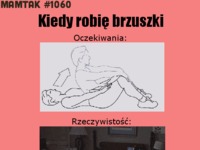 Kiedy próbuję robić brzuszki,  tak na prawdę robie to...