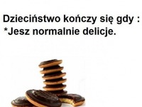 Dzieciństwo kończy się gdy...